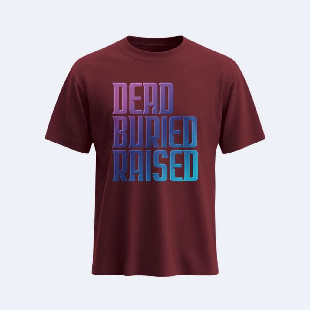 Dead Buried Raised christian t shirt-1.webp
