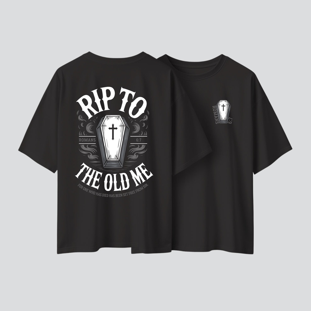 RIP TO OLD ME | Romans 6:7 | Christian Bible Verse Oversized T-shirt | Unisex (Black, S)