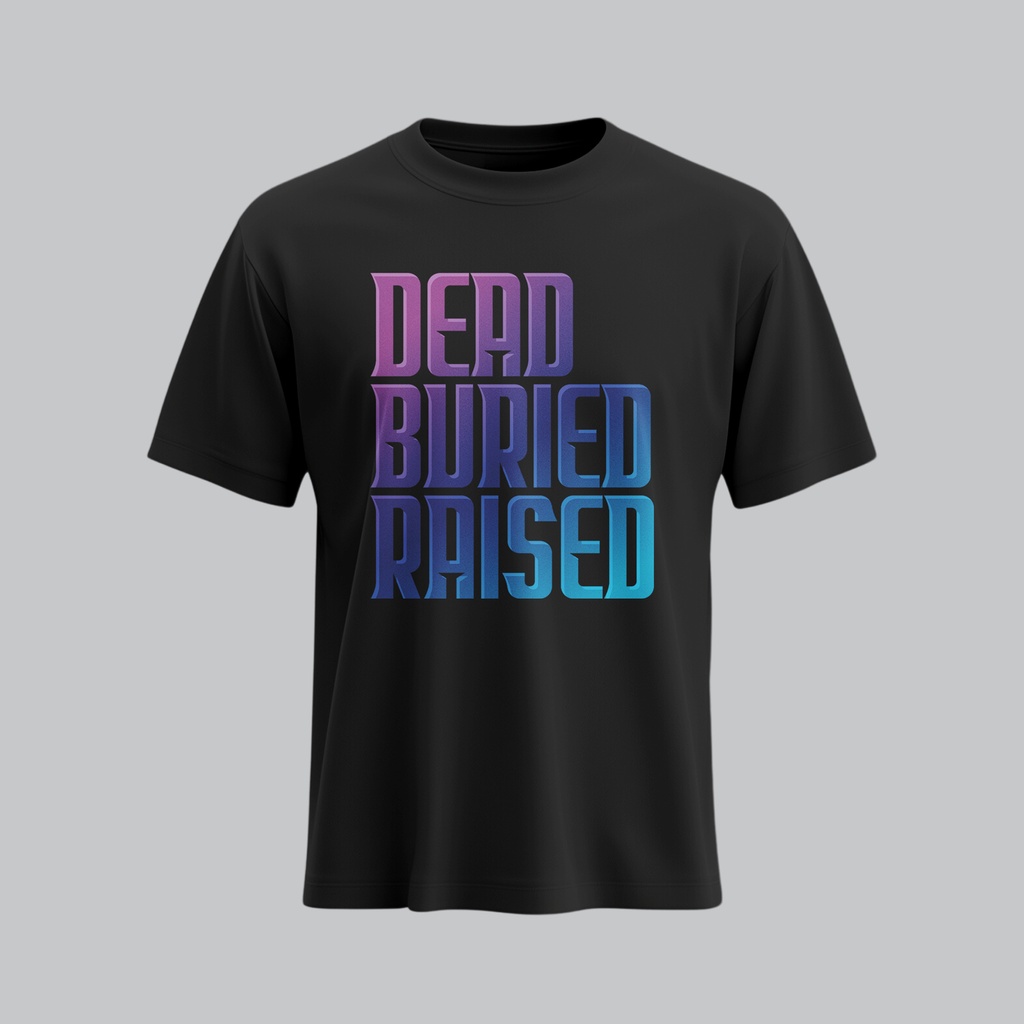Dead Buried Raised | Christian Gospel T-Shirt | Unisex
