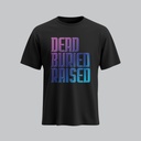 Dead Buried Raised | Christian Gospel T-Shirt | Unisex