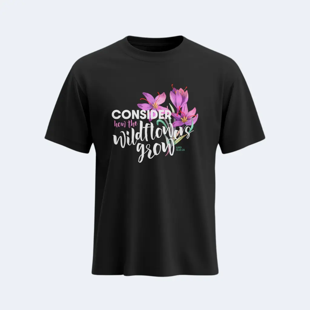 Consider How Wildflowers Grow | Luke 12:25–28 | Christian Bible Verse T-Shirt | Women | Sale (S, Black)