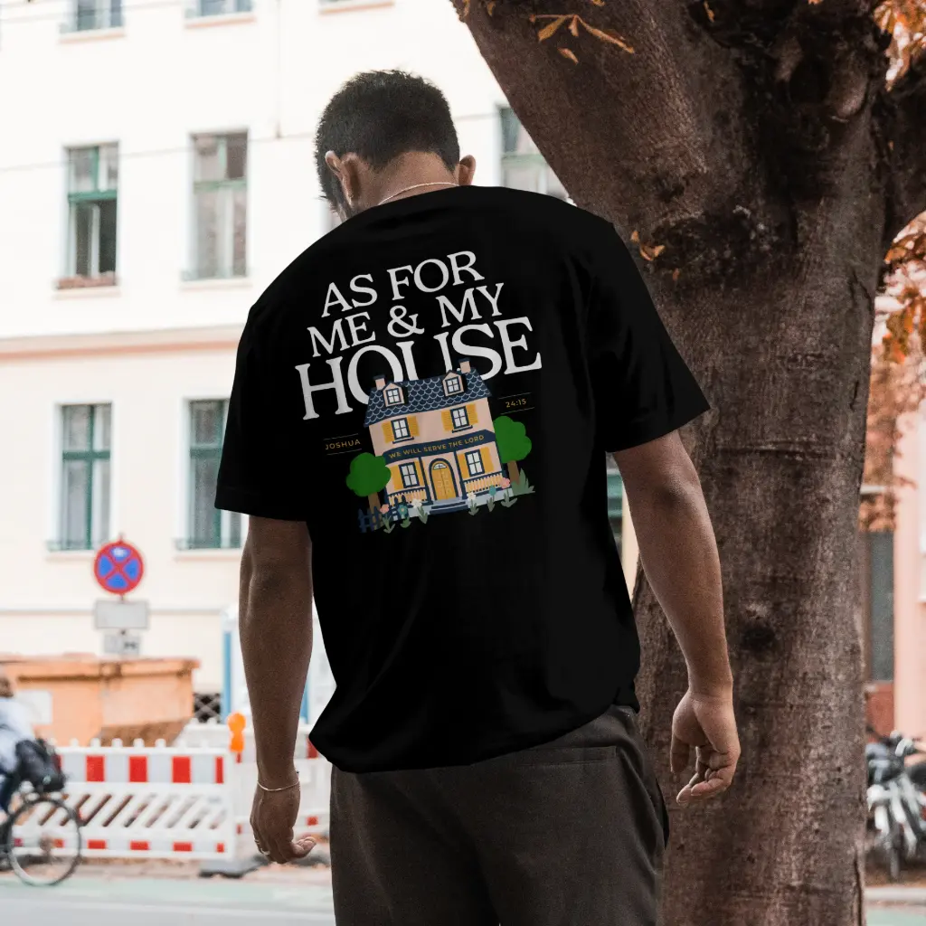 As For Me & My House We Will Serve the Lord | Joshua 24:15 | Christian Bible Verse Premium street wear | Unisex