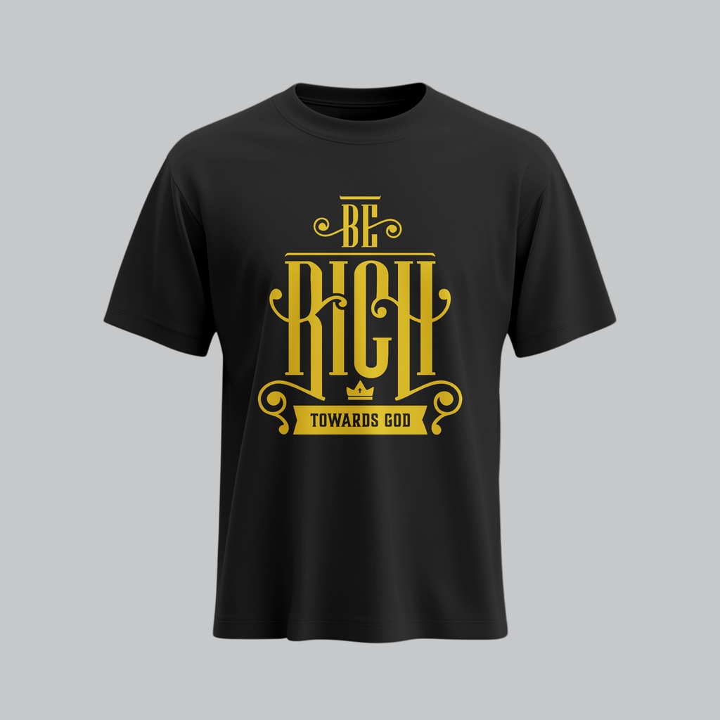 Be Rich Towards GOD | Luke 12:20-21 | Christian Bible Verse T-Shirt | Unisex