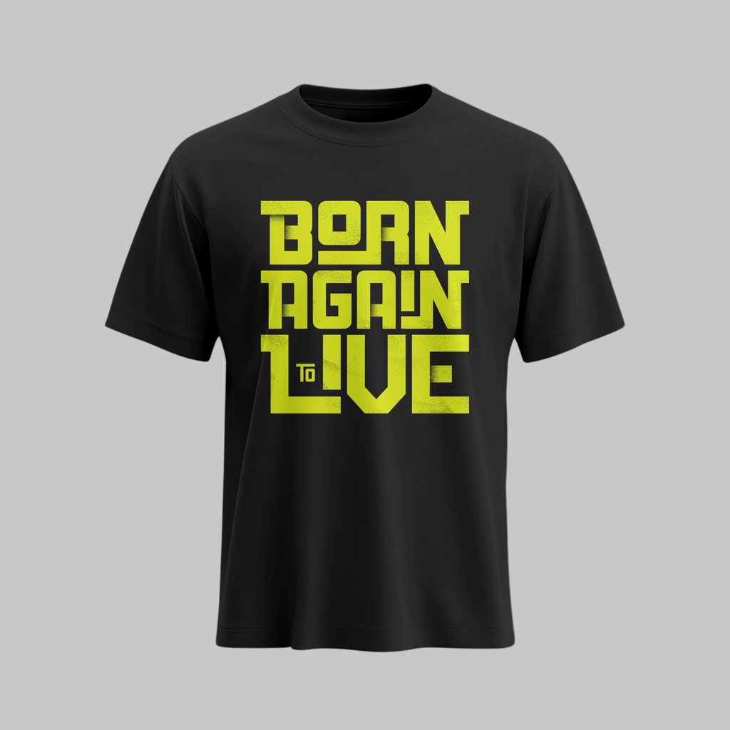 Born Again To Live | John 3:3 | Christian Bible Verse T-Shirt | Unisex