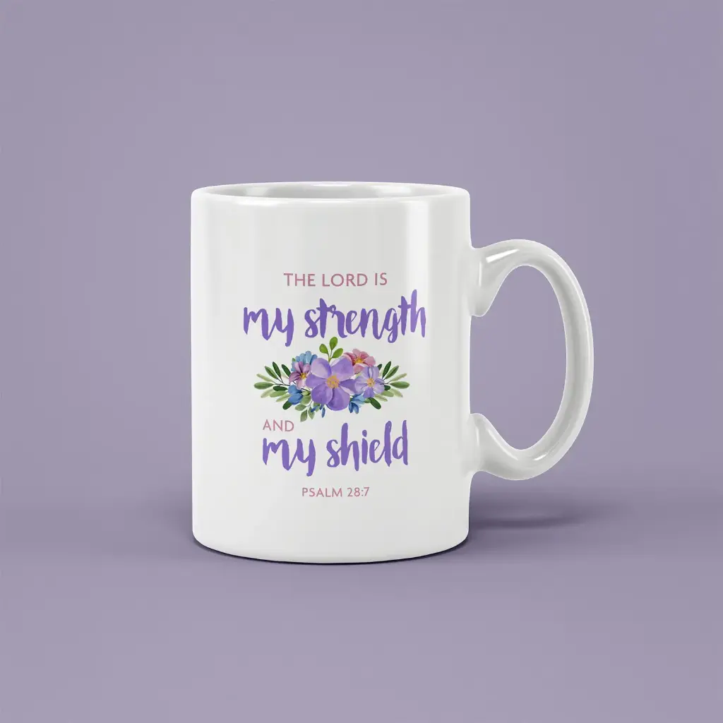 My lord is strength and Shield | Psalm 28.7 | Christian Ceramic Mug