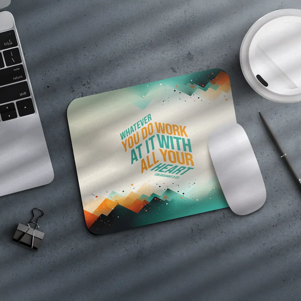 Whatever you do Work at it with all your Heart | Colossians 3:23 | Christian Bible verse Mouse pad