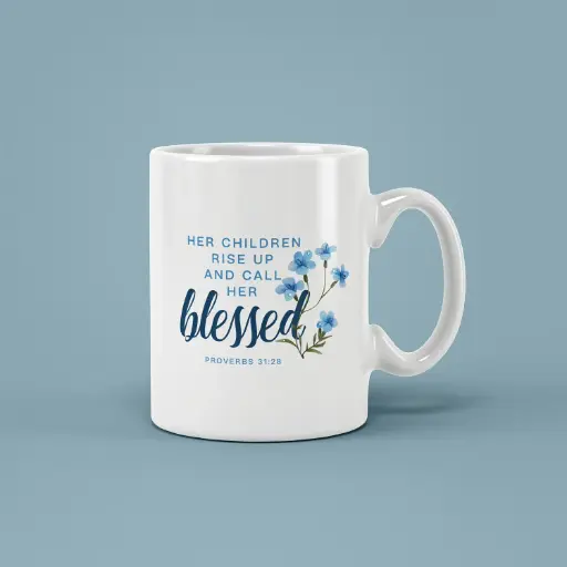 Her Children Rise up and call her Blessed Proverbs 31.28 | Christian Ceramic Mug