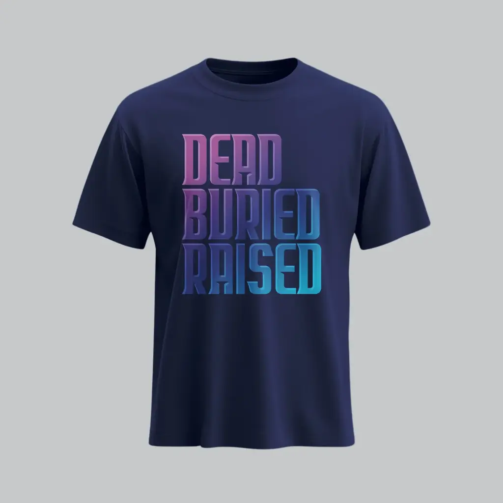 Dead Buried Raised | Christian Gospel T-Shirt | Unisex | Sale