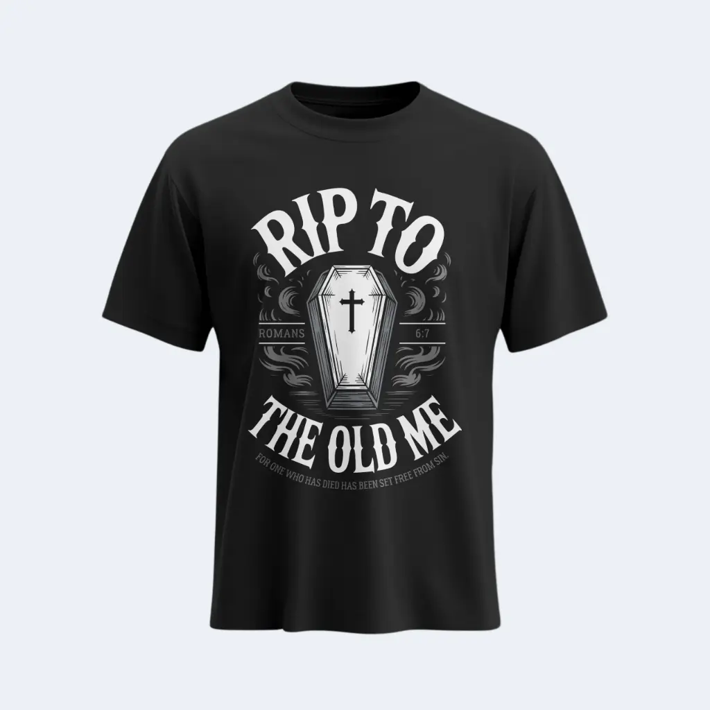 RIP TO OLD ME | Romans 6:7 | Christian Bible Verse T-Shirt | Unisex | Sale