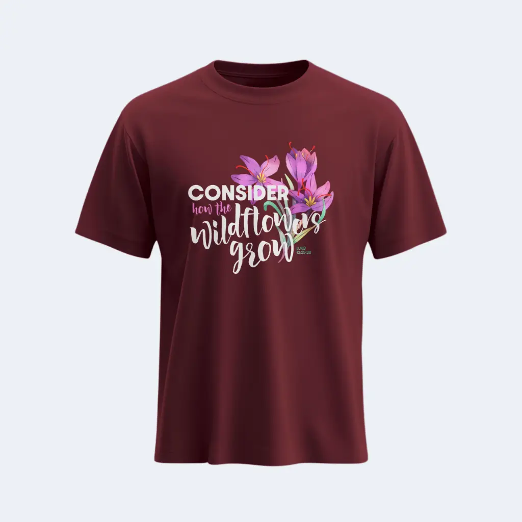 Consider How Wildflowers Grow | Luke 12:25–28 | Christian Bible Verse T-Shirt | Women | Sale