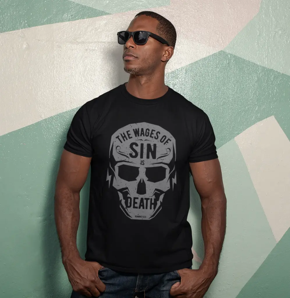 The Wages of Sin is Death | Romans 6:23 | Christian Bible Verse T-Shirt | Sale