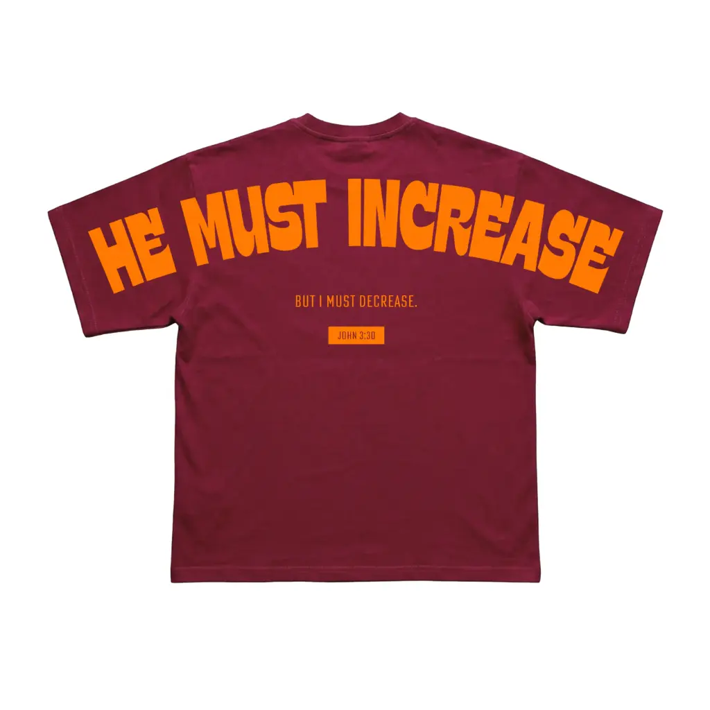 He Must Increase | John 3:30 | Christian Bible Verse Oversized T-Shirt | Unisex | Sale