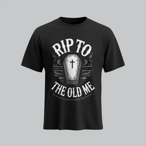 RIP TO OLD ME | Romans 6:7 | Christian Bible Verse T-Shirt | Unisex