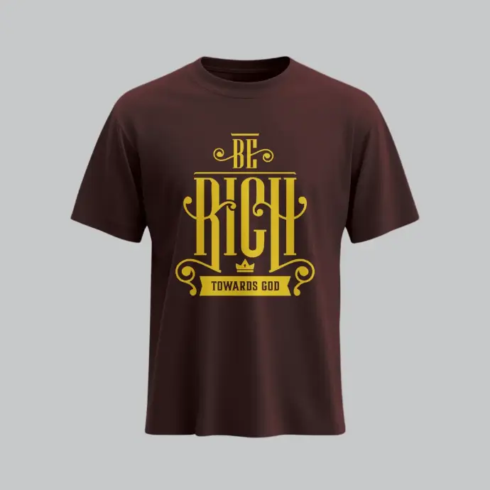 Be Rich Towards GOD | Luke 12:20-21 | Christian Bible Verse T-Shirt | Unisex